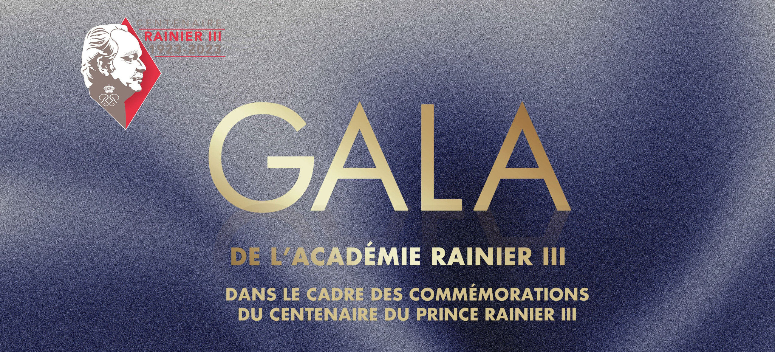 GALA  | Dans le cadre des Commémorations du Centenaire du Prince Rainier III
